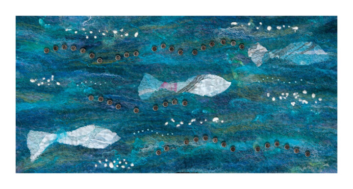 Felt panel in tealy blues with silk fish. Letter beads sewn on reading weaving the dark waters into a weft of living beauty.